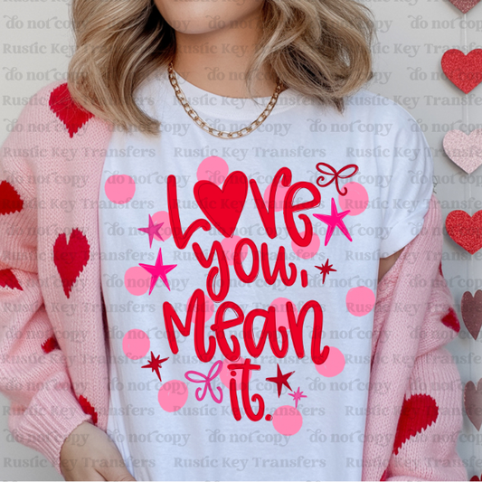 Love you mean it DTF Transfer, Ready to Press