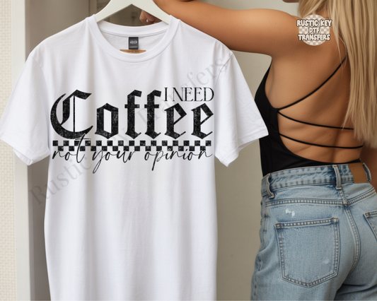 i need coffee not your opinion black DTF Transfer, Ready to Press