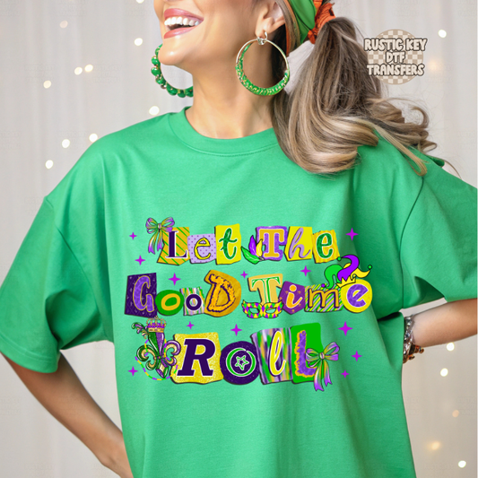 Let the good time roll DTF Transfer, Ready to Press