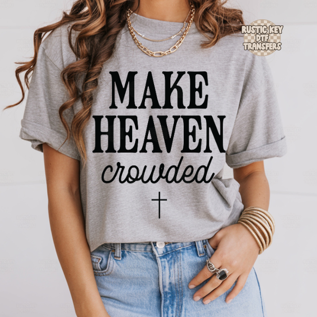Make heaven crowded (Black) DTF Transfer, Ready to Press